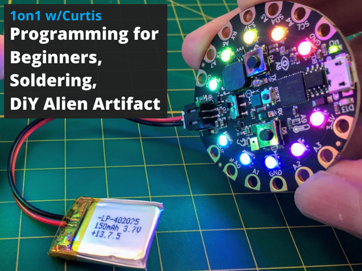 1on1 w/Curtis - Programming for Beginners, Soldering, and Make your own Alien Artifact