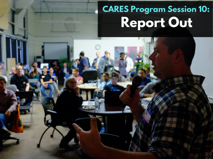 CARES Program Session 10: Report Out