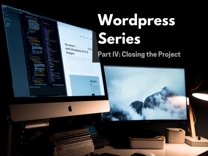 Wordpress Website Series: Part IV: Closing the Project