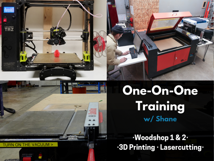 1on1 w/Shane - Woodshop, Lasercutting, or 3D Printing
