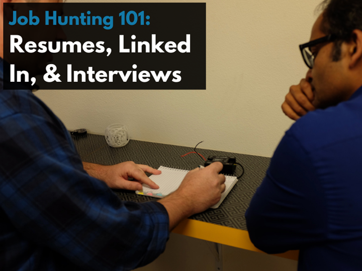 Job Hunting 101: Resumes, Linked In, & Interviews