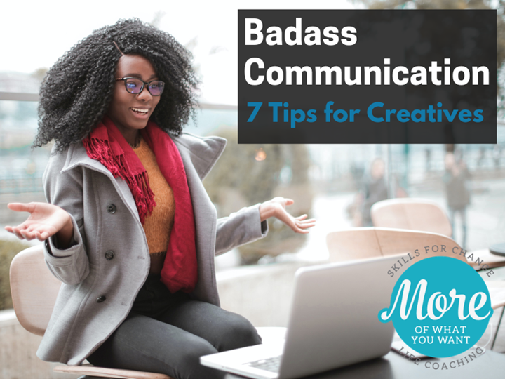7 Badass Communications Tips for Creatives