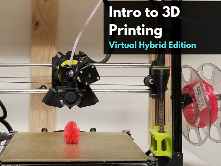 Intro to 3D Printing - Online Hybrid Edition
