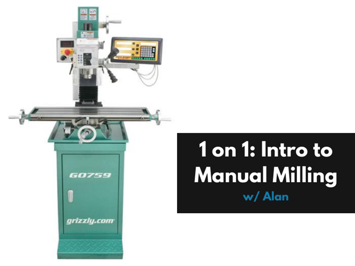 Intro to Manual Mill Machining - 1-on-1 w/Alan