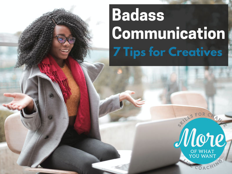 7 Badass Communications Tips for Creatives
